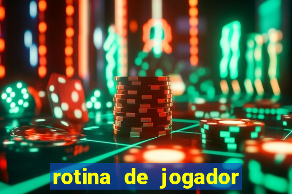 rotina de jogador de futebol